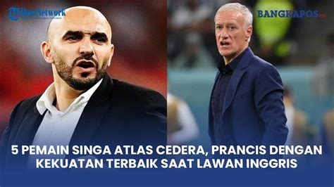 Maroko Vs Prancis Pemain Singa Atlas Cedera Prancis Dengan Kekuatan