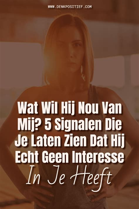 Wat Wil Hij Nou Van Mij 5 Signalen Die Je Laten Zien Dat Hij Echt Geen Interesse In Je Heeft