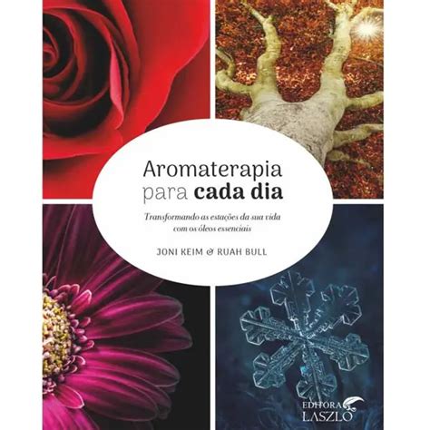 Livro Aromaterapia Para Cada Dia Ed Laszlo Pratique Aromaterapia