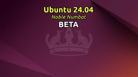 Ubuntu 24 04 Lts Noble Numbat Beta Released Opensourcefeed