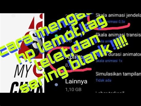 Work Cara Mengatasi Hp Lemot Lelet Lag Blank Tanpa Aplikasi