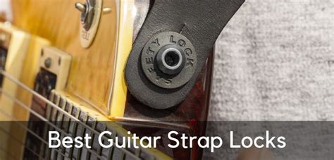 6 Best Guitar Strap Locks to Finally Keep Your Guitar in Place