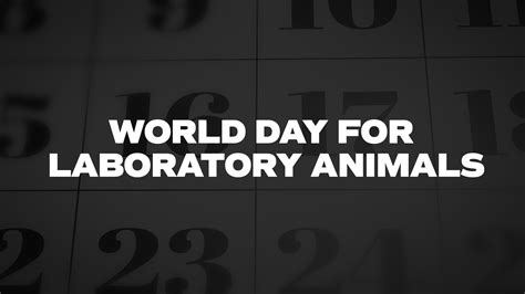 World Day For Laboratory Animals - List of National Days