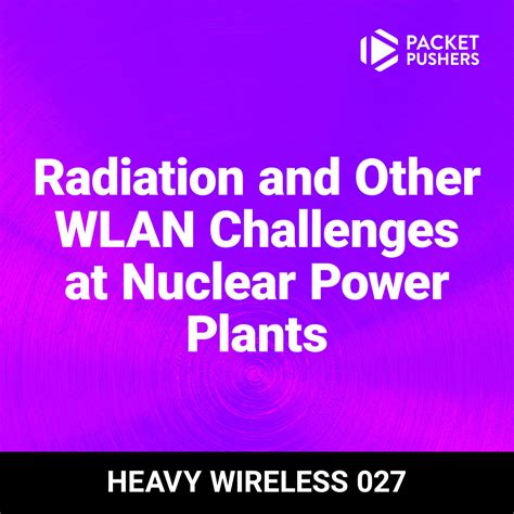 Radiation And Other Wlan Challenges At Nuclear Power Plants