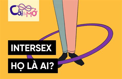 Cởi Mở số 7 Intersex người liên giới tính họ là ai