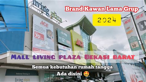 REVIEW MALL LIVING PLAZA BEKASI BARAT BRAND KAWAN LAMA GRUP INFORMA