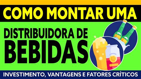 Como Montar Uma Distribuidora De Bebidas Youtube