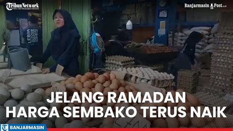 Jelang Ramadan Harga Sembako Terus Naik Di Pasar Sentra Antasari