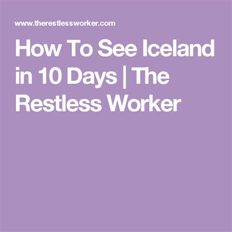 How To See The Best Of Iceland In 10 Days The Restless Worker Reisen