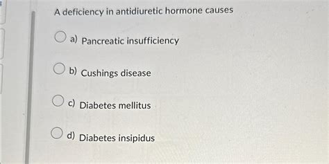 Solved A deficiency in antidiuretic hormone causesa) | Chegg.com