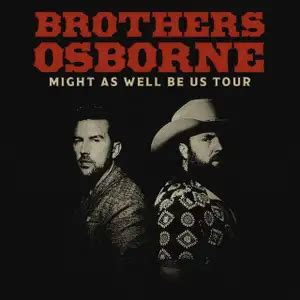 Brothers Osborne Might As Well Be Us Tour Playlist By Brothers