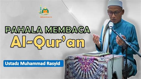 Pahala Membaca Al Qur Anul Karim USTADZ MUHAMMAD RASYID Bengalon