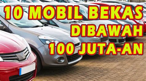 10 Mobil Bekas Dibawah 100 Juta An Terbaik 2020 YouTube