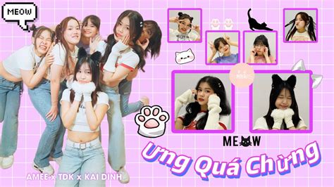 VŨ ĐIỆU MEOW MEOW ưng quá chừng AMEE x TDK x KAI ĐINH Dance Cover