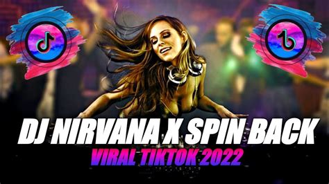 DJ NIRVANA X SPIN BACK SLOW SOUND VIRAL TIKTOK TERBARU 2022 YouTube