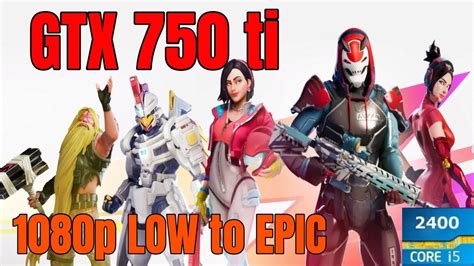 Fortnite Gtx Ti I P Low To Epic Youtube