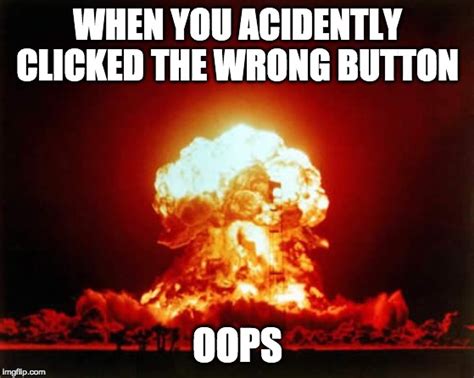 Nuclear Explosion Meme Imgflip