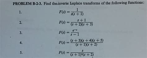 Solved PROBLEM B 2 3 Find The Inverse Laplace Transforms Of Chegg