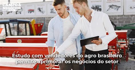 Estudo Vendedores Do Agro Brasileiro Permite Aprimorar Os Neg Cios