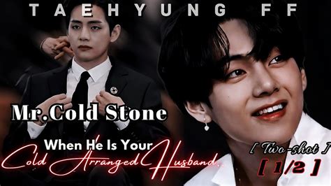 Taehyung Ff Mr Cold Stone When He Is Your Cold Arranged Husband