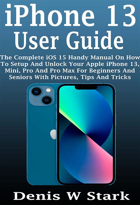 Iphone 13 User Guide The Complete Ios 15 Handy Manual On How To Setup