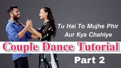 Tu Hai To Mujhe Fir Aur Kya Chahiye Dance Tutorial Romantic Couple