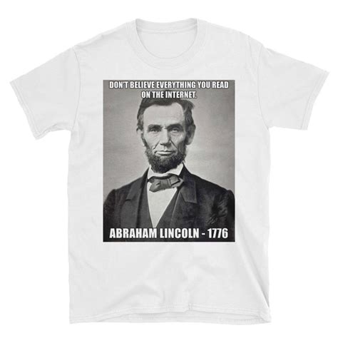 Funny Abe Lincoln Dont Believe The Internet Meme T Shirt Etsy
