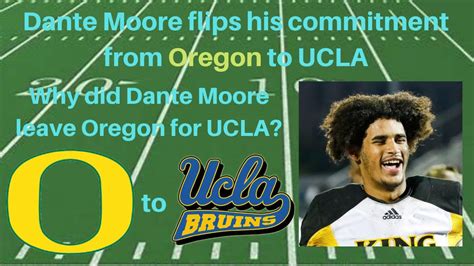 Dante Moore Flips His Commitment From Oregon To UCLA Is This A Good