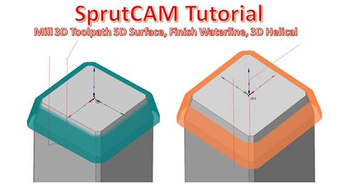 Sprutcam Tutorial How To Toolpath Mill D D Surface Finish