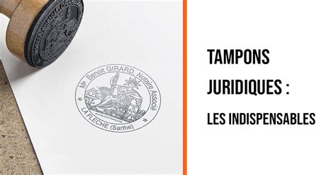 Tampons Juridiques Sceaux Officiels Indispensables Blog De Chanzy