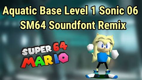 Aquatic Base Level 1 Sonic The Hedgehog 2006 SM64 Soundfont Remix