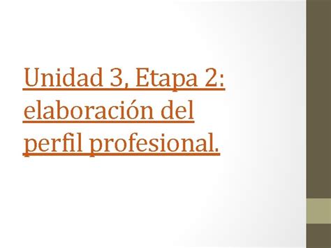 Unidad 3 Etapa 2 Elaboracin Del Perfil Profesional