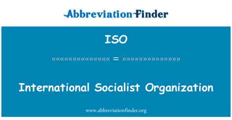 ISO 定义: 国际社会主义者组织 - International Socialist Organization