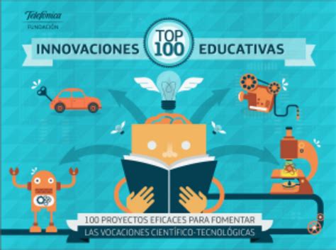 Conoce las 100 mejores innovaciones educativas del mundo Fundación