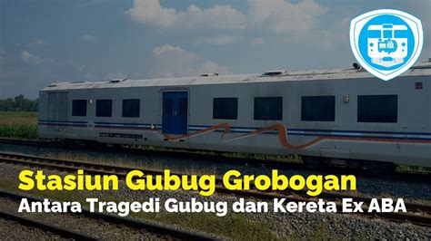 Stasiun Gubug Grobogan Antara Tragedi Dan Kereta Ex ABA YouTube