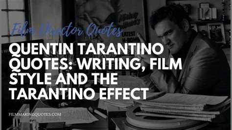 Quentin Tarantino Quotes: Writing, Film Style and the Tarantino Effect