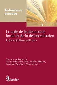 Le Code De La D Mocratie Locale Et De La D Centralisation Matagne Geoffroy