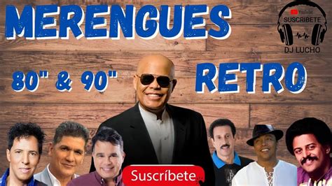 Merengues Retro Mix 80 S Y 90 S Musica Merengue Music YouTube