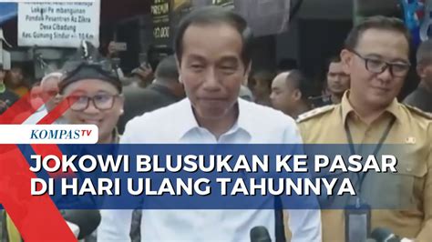 Ulang Tahun Ke 62 Presiden Jokowi Blusukan Ke Pasar Bagikan BLT Dan