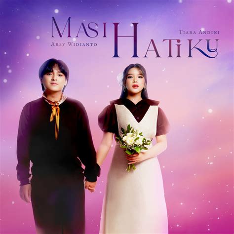 Masih Hatiku Song By Arsy Widianto Tiara Andini Spotify