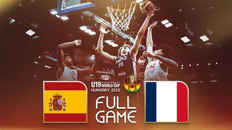 FINAL Spain V France Full Basketball Game FIBA U19 Basketball