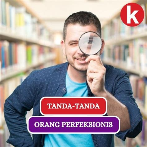 Tanda Sifat Perfeksionis Dalam Dirimu Yuk Kenali Motivasi