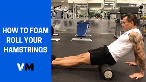 How To Foam Roll Your Hamstrings Vigor Method Youtube