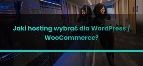 Jaki hosting wybrać dla WordPress WooCommerce 2023 WPSPEC