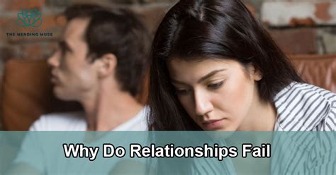 Why Do Relationships Fail What Really Ends Relationships