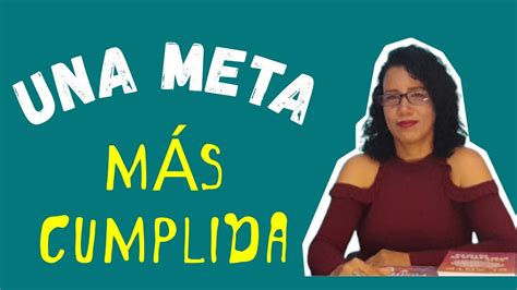 Una Meta M S Cumplida Youtube