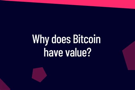 Why Does Bitcoin Have Value Logik Labs