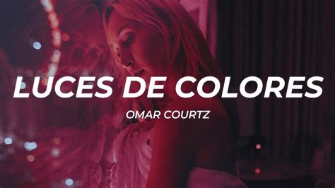 Omar Courtz LUCES DE COLORES Letra Lyrics YouTube