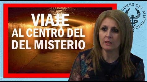 Viaje Al Centro Del Misterio Por Marta Embid Youtube