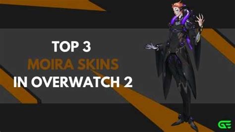 Top 3 Moira Skins In Overwatch 2 Gamelevate